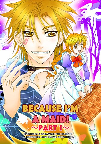 BECAUSE I'M A MAID! Episode 3: A SCRAMBLE FOR KAREN!? A BROTHER'S LOVE KNOWS NO BOUNDS.