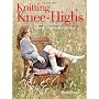 Knitting Knee-Highs: Sock Styles from Classic to C&hellip by Barb Brown