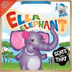 Ella Elephant Scats Like That: Ba Loves Jazz