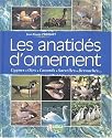 Les anatid&eacute;s d'ornement