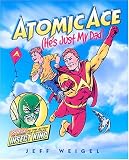 Atomic Ace: (He's Just My Dad)