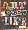 Art at the Speed of Life