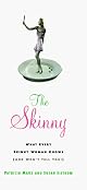 The Skinny: What Every Skinny Woman Knows About Dieting (And Won't Tell You!)