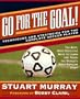 Go for the Goal: Techniques and Strategies for the Complete Soccer Player