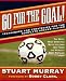 Book Go for the Goal: Techniques and Strategies for the Complete Soccer Player