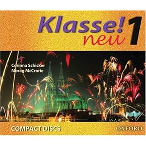 Klasse! Neu: Part 1: CDs 1: Neu (Pt. 1) by Corinna Schicker and Morag McCrorie