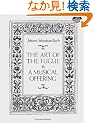 Bach: The Art of the Fugue & A Musical Offering