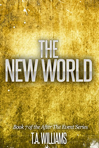The New World: Book 7 of the After The Event Series