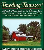 Traveling Tennessee: A Complete Tour Guide to the Volunteer State from the Highlands of the Smoky Mountains to the Banks of the Mississippi River