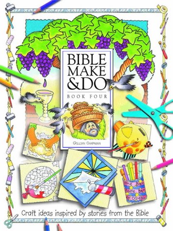 Bible Make and Do: v. 4: Craft Ideas Inspired by Stories from the Bible (Ks2)