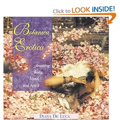 Botanica Erotica: Arousing Body, Mind, and Spirit