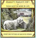 Higglety Pigglety Pop! Or, There Must Be More to Life