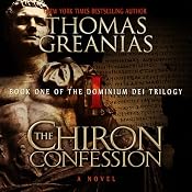 The Chiron Confession: Dominium Dei, Book 1 | Thomas Greanias