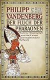 Der Fluch der Pharaonen. Moderne Wissenschaft entr�tselt einen jahrtausendealten Mythos - Philipp Vandenberg