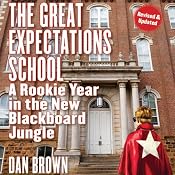 The Great Expectations School: A Rookie Year in the New Blackboard Jungle | [Dan Brown]