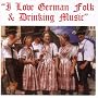 I Love German Folk & Drinking Music