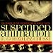 Suspended Animation: Six Essays on the Preservatiuon of Bodily Parts