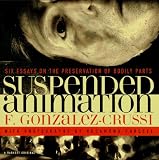 Books : Suspended Animation: Six Essays on the Preservatiuon of Bodily Parts