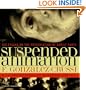 Suspended Animation: Six Essays on the Preservation of Bodily Parts