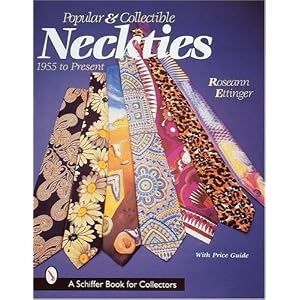 Popular and Collectible Neckties: 1955 To the Present (Schiffer Book for Collectors)