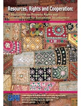 resources. rights and cooperation: a sourcebook on property rights and collective action for sustainable development - capri (cgiar program on collective action and property rights)