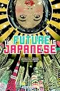 The Future is Japanese