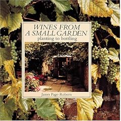 Wines from a Small Garden: From Planting to Bottling