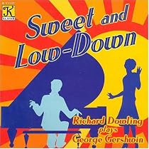 Sweet and Low-Down - Richard Dowling plays George Gershwin