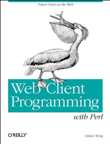 Web Client Programming with Perl: Automating Tasks on the Web (A Nutshell handbook)