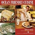 Ocean Friendly Cuisine: Sustainable Seafood Recipes From The World's Finest Chefs