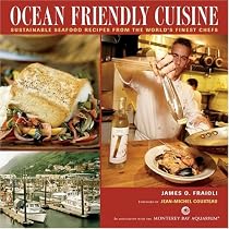 Ocean Friendly Cuisine: Sustainable Seafood Recipes From The World's Finest Chefs