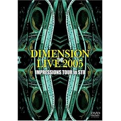 DIMENSION LIVE2005 IMPRESSIONS TOUR in STB