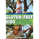 Gluten-FreeKids:RaisingHappy,HealthyChildrenwithCeliacDisease,Autism,andOtherConditions