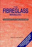 The Fiberglass Manual: A Practical Guide to the Use of Glass Reinforced Plastics