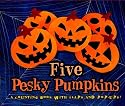 Five Pesky Pumpkins: A Counting Book with Flaps and Pop-Ups!