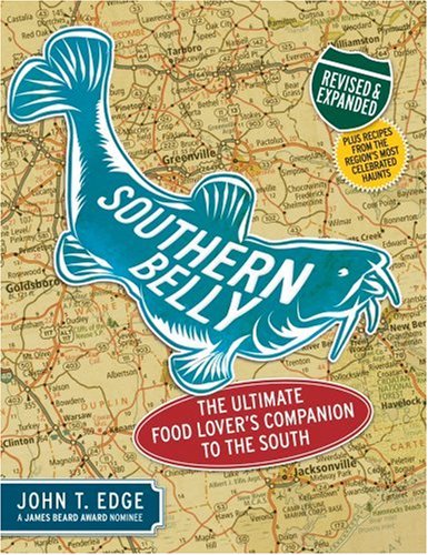 Southern Belly: The Ultimate Food Lover's Companion to the South