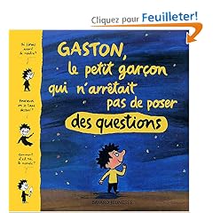 Gaston, le petit gar�on qui n'arr�tait pas de poser des questions