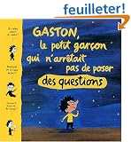Gaston, le petit gar�on qui n'arr�tait pas de poser des questions