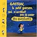 Gaston, le petit garçon qui n'arrêtait pas de poser des questions Gaston, le petit garçon qui n'arrêtait pas de poser des questions