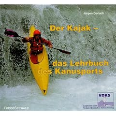 Der Kajak. Das Lehrbuch des Kanusports