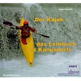 Der Kajak. Das Lehrbuch des Kanusportsvon "J�rgen Gerlach"