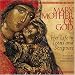 Mary, Mother of God: Her Life in Icons and Scripture