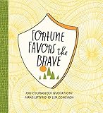 Fortune favors the brave : 100 courageous quotations