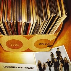 Music From The O.C. Mix 6: Covering Our Tracks (Bonus Track)