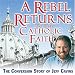 A Rebel Returns to the Catholic Faith: The Conversion Story of Jeff Cavins