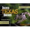 Discover Texas Dinosaurs: Where They Lived, How They Lived, and the Scientists Who Study Them
