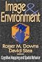 Image and Environment: Cognitive Mapping and Spatial Behavior