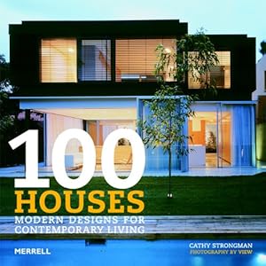 100 Houses: Modern Designs for Contemporary Living