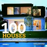 100 Houses: Modern Designs for Contemporary Livingby Cathy Strongman