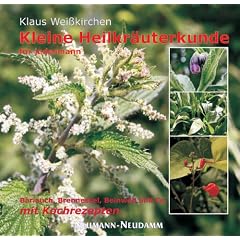 Kleine Heilkr�uterkunde f�r jedermann: B�rlauch, Brennessel, Beinwell und Co. Mit Kochrezepten